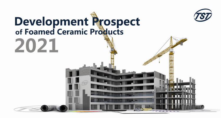 Development Prospect Of Foamed Ceramics -TSTC
